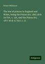 Robert Wilkinson: The law of prisons in England and Wales, being the Prison Act, 1865 28 & 29 Vict. c. 126, and the Prison Act, 1877 40 & 41 Vict. c. 21, Buch