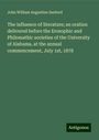 John William Augustine Sanford: The influence of literature; an oration delivered before the Erosophic and Philomathic societies of the University of Alabama, at the annual commencement, July 1st, 1878, Buch