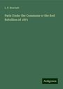 L. P. Brockett: Paris Under the Commune or the Red Rebellion of 1871, Buch