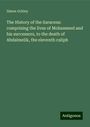 Simon Ockley: The History of the Saracens: comprising the lives of Mohammed and his successors, to the death of Abdalmelik, the eleventh caliph, Buch