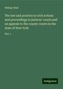 William Wait: The law and practice in civil actions and proceedings in justices' courts and on appeals to the county courts in the state of New York, Buch