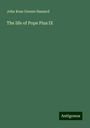 John Rose Greene Hassard: The life of Pope Pius IX, Buch