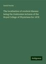 David Ferrier: The localisation of cerebral disease: being the Gulstonian lectures of the Royal College of Physicians for 1878, Buch