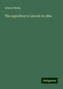 Gideon Welles: The opposition to Lincoln in 1864, Buch