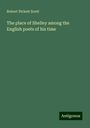 Robert Pickett Scott: The place of Shelley among the English poets of his time, Buch