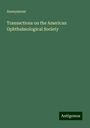 Anonymous: Transactions on the American Ophthalmological Society, Buch