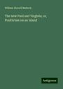 William Hurrell Mallock: The new Paul and Virginia; or, Positivism on an island, Buch