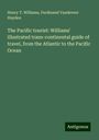 Henry T. Williams: The Pacific tourist: Williams' illustrated trans-continental guide of travel, from the Atlantic to the Pacific Ocean, Buch