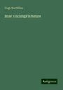 Hugh Macmillan: Bible Teachings in Nature, Buch