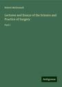 Robert McDonnell: Lectures and Essays of the Science and Practice of Surgery, Buch