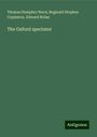 Thomas Humphry Ward: The Oxford spectator, Buch