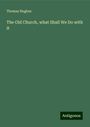 Thomas Hughes: The Old Church, what Shall We Do with it, Buch