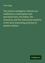 John Hogg: The parlour menagerie: wherein are exhibited in a descriptive and anecdotal form, the habits, the resources, and the mysterious instincts of the more interesting portions of animal creation, Buch