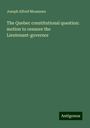 Joseph Alfred Mousseau: The Quebec constitutional question: motion to censure the Lieutenant-governor, Buch