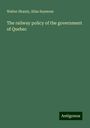 Walter Shanly: The railway policy of the government of Quebec, Buch