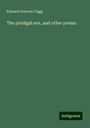 Edward Octavus Flagg: The prodigal son, and other poems, Buch