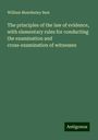 William Mawdesley Best: The principles of the law of evidence, with elementary rules for conducting the examination and cross-examination of witnesses, Buch