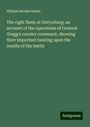 William Brooke Rawle: The right flank at Gettysburg: an account of the operations of General Gregg's cavalry command, showing their important bearing upon the results of the battle, Buch