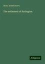 Henry Armitt Brown: The settlement of Burlington, Buch