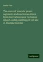 Austin Flint: The source of muscular power: arguments and conclusions drawn from observations upon the human subject, under conditions of rest and of muscular exercise, Buch