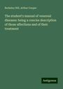 Berkeley Hill: The student's manual of venereal diseases: being a concise description of those affections and of their treatment, Buch