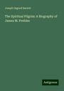 Joseph Osgood Barrett: The Spiritual Pilgrim: A Biography of James M. Peebles, Buch