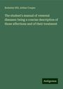 Berkeley Hill: The student's manual of venereal diseases: being a concise description of those affections and of their treatment, Buch