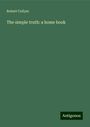 Robert Collyer: The simple truth: a home book, Buch