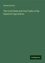 Richard Brown: The Coal Fields and Coal Trade of the Island of Cape Breton, Buch