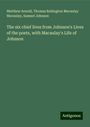 Matthew Arnold: The six chief lives from Johnson's Lives of the poets, with Macaulay's Life of Johnson, Buch