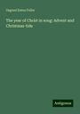 Osgood Eaton Fuller: The year of Christ in song: Advent and Christmas-tide, Buch