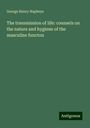 George Henry Napheys: The transmission of life: counsels on the nature and hygiene of the masculine functon, Buch