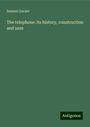 Samuel Garner: The telephone: its history, construction and uses, Buch