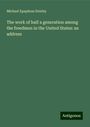 Michael Epaphras Strieby: The work of half a generation among the freedmen in the United States: an address, Buch