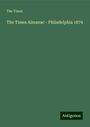 The Times: The Times Almanac - Philadelphia 1879, Buch