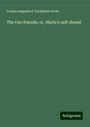 Louisa Augusta d 'Lechmere Arras: The two friends; or, Marie's self-denial, Buch