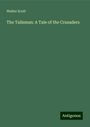 Walter Scott: The Talisman: A Tale of the Crusaders, Buch