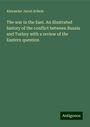 Alexander Jacob Schem: The war in the East. An illustrated history of the conflict between Russia and Turkey with a review of the Eastern question, Buch