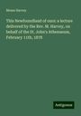 Moses Harvey: This Newfoundland of ours: a lecture delivered by the Rev. M. Harvey, on behalf of the St. John's Athenaeum, February 11th, 1878, Buch