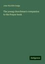 John Wycliffe Gedge: The young churchman's companion to the Prayer book, Buch