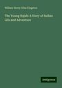 William Henry Giles Kingston: The Young Rajah: A Story of Indian Life and Adventure, Buch