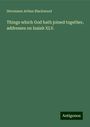 Stevenson Arthur Blackwood: Things which God hath joined together, addresses on Isaiah XLV., Buch