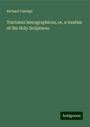 Richard Claridge: Tractatus hierographicus, or, a treatise of the Holy Scriptures, Buch