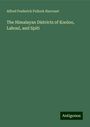 Alfred Frederick Pollock Harcourt: The Himalayan Districts of Kooloo, Lahoul, and Spiti, Buch