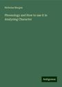 Nicholas Morgan: Phrenology and How to use it in Analyzing Character, Buch