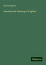 Horace Walpole: Anecdotes of Painting in England, Buch