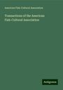 American Fish-Cultural Association: Transactions of the American Fish-Cultural Association, Buch