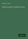 Richard S. Thain: Welcome songs. for Sabbath schools, Buch