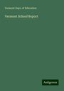 Vermont Dept. Of Education: Vermont School Report, Buch