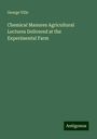 George Ville: Chemical Manures Agricultural Lectures Delivered at the Experimental Farm, Buch